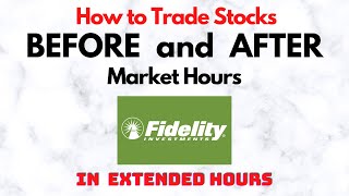 How to Trade Stocks BEFORE and AFTER Market Hours  Extended Trading in Fidelity [upl. by Sezen]