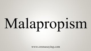 How To Say Malapropism [upl. by Enyaht]