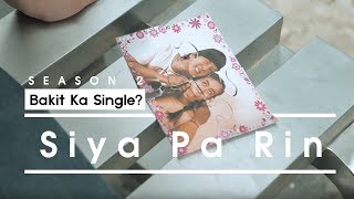 Bakit Ka Single S2  Siya Pa Rin [upl. by Sofia]