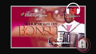 BISHOP MICHAEL OSEI BONSU WORSHIP SONGS [upl. by Attezi]