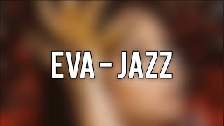 Eva  Jazz Paroles [upl. by Ajiat]