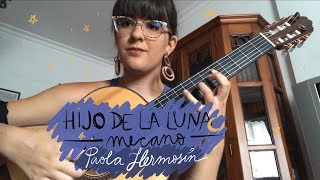 Hijo de la Luna de Mecano para guitarra sola Arr por Paola Hermosín fingerstyle guitar cover [upl. by Gerrilee574]