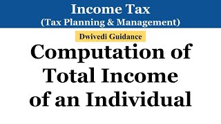 Income Tax  Computation of Total Income of an Individual  Taxation Laws Tax Planning Computation [upl. by Horodko338]