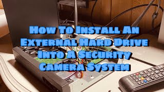 How To Install An External Hard Drive Into A Security Camera System [upl. by Nylyram857]