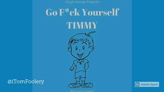 Go Fck Yourself Timmy [upl. by Mata]