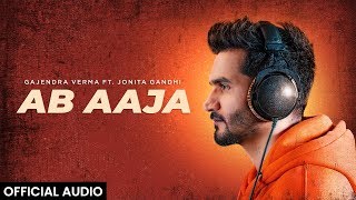 Gajendra Verma Ft Jonita Gandhi  Ab Aaja  Official Audio [upl. by Ahsienet632]