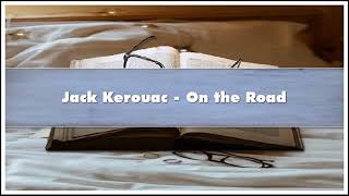 Jack Kerouac  On the Road Audiobook [upl. by Meeharbi]