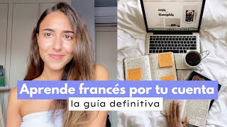 Cómo aprender francés por tu cuenta La guía definitiva 🇫🇷 📓 [upl. by Hunley]