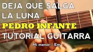 Deja Que Salga La Luna  Pedro Infante  Jose Alfredo Jimenez  Tutorial  Como tocar en Guitarra [upl. by Serafina51]