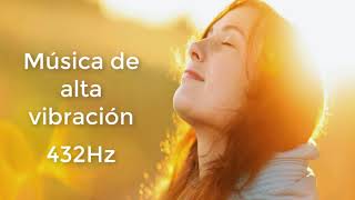 Música 432Hz Para Vibrar Alto Armonía con el Universo [upl. by Hurlbut346]