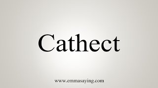 How To Say Cathect [upl. by Nalehp]