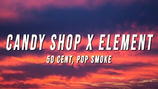 50 Cent Pop Smoke  Candy Shop X Element TikTok Mashup Lyrics [upl. by Philippe209]