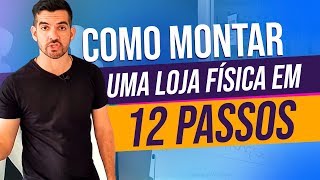 Como montar uma loja física em 12 passos [upl. by Neidhardt]