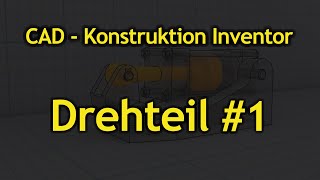 CAD  Konstruktion mit Inventor  Drehteil 1 [upl. by Cini]