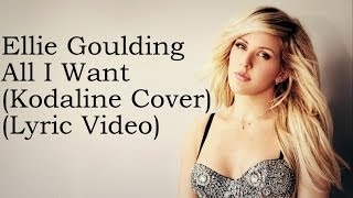 Ellie Goulding  All I Want Kodaline Cover Lyrics [upl. by Justinn]