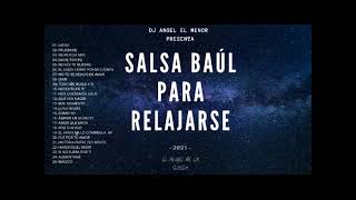 SALSA BAUL PARA RELAJARSE 2021  DJ ANGEL EL MENOR [upl. by Drhcir834]