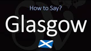 How to Pronounce Glasgow Scotland [upl. by Stedt]