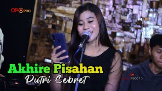 Akhire Pisahan  Putri Cebret  LiveSession [upl. by Novonod]