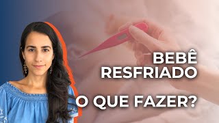 Bebê Resfriado  O que fazer DICAS FUNDAMENTAIS [upl. by Voe705]