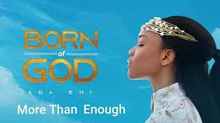 Ada Ehi  More Than Enough  BORN OF GOD [upl. by Paulette]