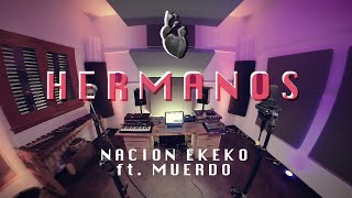 Nación Ekeko ft Muerdo  ¨ Hermanos ¨ Video Oficial [upl. by China]