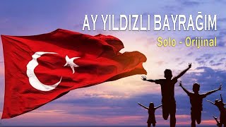 AY YILDIZLI BAYRAĞIM SOLO ORİJİNAL [upl. by Dasie]